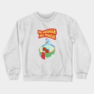 Fo Shiggle Ma Piggle Crewneck Sweatshirt